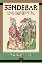 Load image into Gallery viewer, "Sendebar: Libro de los engaños e los asayamientos de las mugeres," edited by David Arbesú