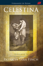Load image into Gallery viewer, "Celestina," by Fernando de Rojas, translated by Patricia Sara Finch