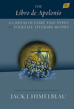 Load image into Gallery viewer, "The Libro de Apolonio: A Canvas of Fairy-Tale Types and Folktale-Literary Motifs," by Jack J. Himelblau