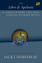 Load image into Gallery viewer, "The Libro de Apolonio: A Canvas of Fairy-Tale Types and Folktale-Literary Motifs," by Jack J. Himelblau
