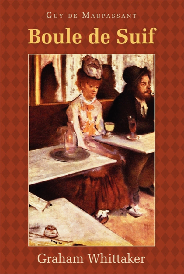 Boule de Suif, by Maupassant, edited by Graham Whittaker