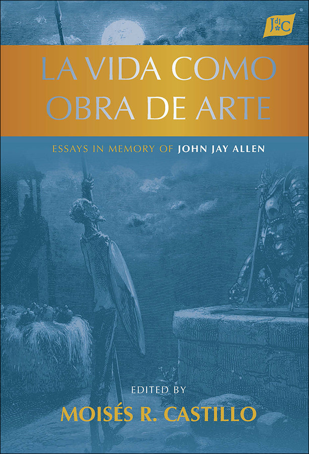 “La vida como obra de arte:  Essays in Memory of John Jay Allen,
