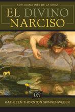 Load image into Gallery viewer, &quot;El Divino Narciso,&quot; by Sor Juana Inés de la Cruz, edited by Kathleen Thornton Spinnenweber

