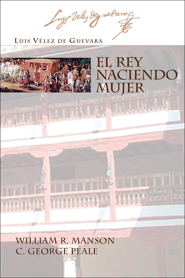 EL REY NACIENDO MUJER by Vélez de Guevara