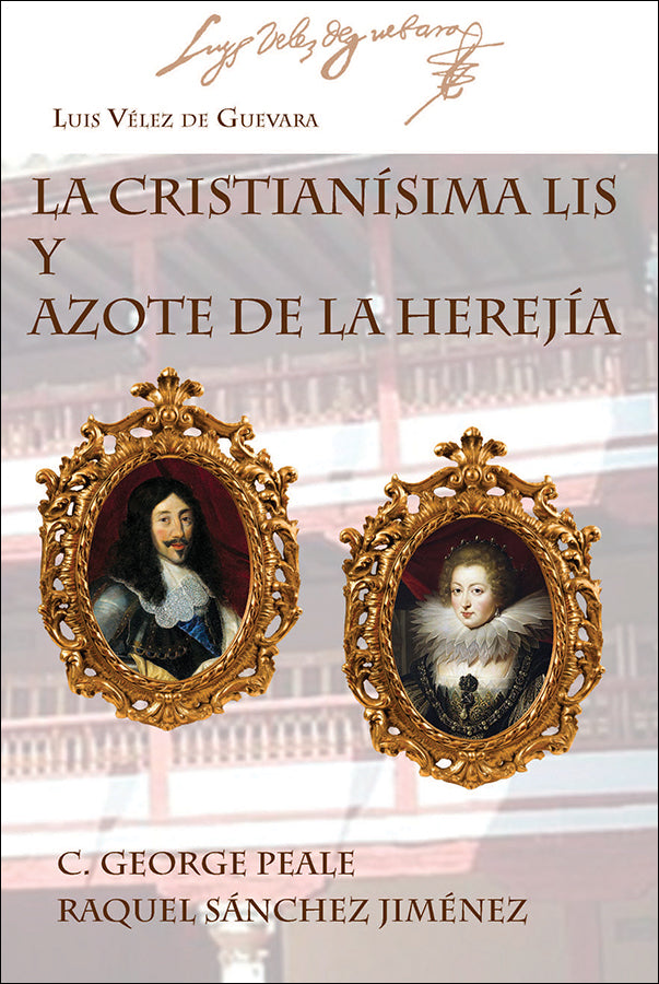 LA CRISTIANÍSIMA LIS Y AZOTE DE LA HEREJÍA por Luis Vélez de Guevara